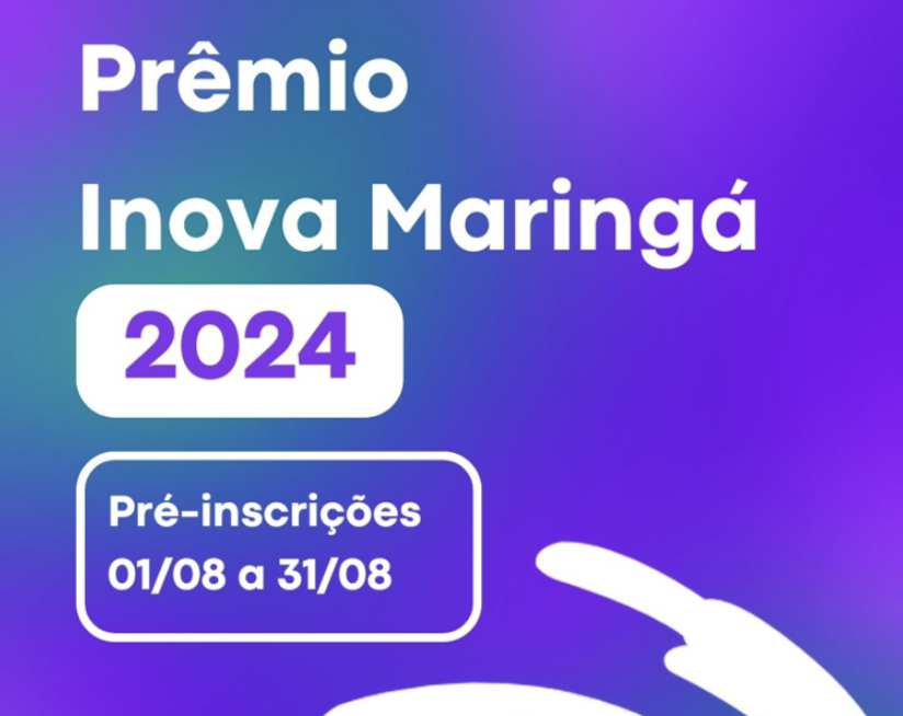 Prêmio Inova Maringá 2024 - INSCRIÇÕES ABERTAS